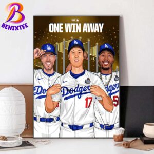 Congrats Los Angeles Dodgers Are One Win Away From Winning The MLB World Series 2024 Home Decor Poster Canvas