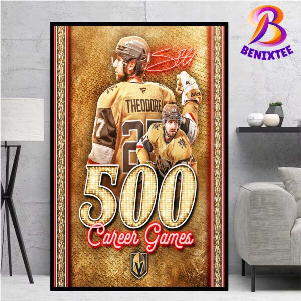 Congrats To Shea Theodore From Vegas Golden Knights On Playing In His 500th NHL Game Home Decor Poster Canvas