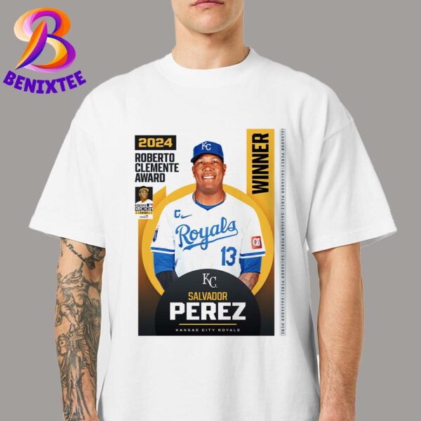 Congratulations Salvador Perez Kansas City Royals Winner To The 2024 Roberto Clemente Award Unisex T-Shirt