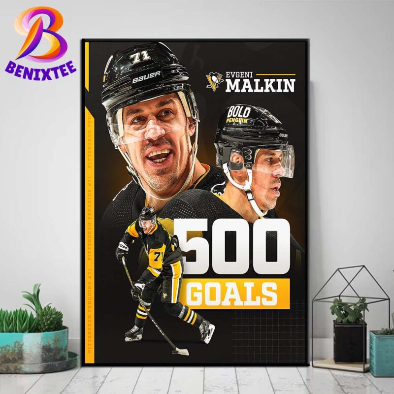 Evgeni Malkin Pittsburgh Penguins Is The Newest Member Of The 500 Goal Club NHL Poster Canvas For Home Decor