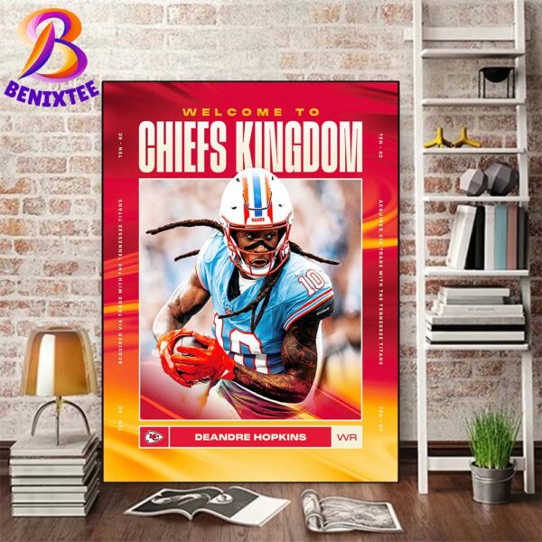 Kansas City Chiefs Welcome DeAndre Hopkins To Chiefs Kingdom Acquired Via Trade With The Tennessee Titans NFL 2024 Poster Canvas