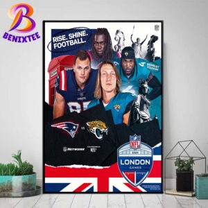 NFL 2024 London Games New England Patriots Vs Jacksonville Jaguars Rise Shine Football At Wembley Stadium Poster Canvas