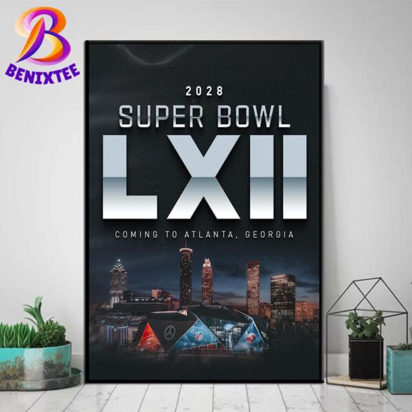 NFL Has Selected Atlanta To Host The Super Bowl LXII At Mercedes Benz Stadium In 2028 Home Decor Poster Canvas