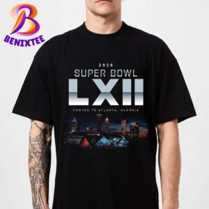 NFL Has Selected Atlanta To Host The Super Bowl LXII At Mercedes Benz Stadium In 2028 Unisex T-Shirt