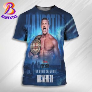 Nic Nemeth And Still TNA World Champion TNA Bound For Glory 2024 All Over Print Shirt