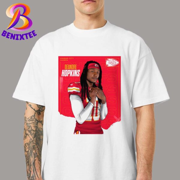 Welcome Deandre Hopkins To Kansas City Chiefs NFL 2024 Unisex T-Shirt