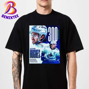 Congrats Quinn Hughes Reached 300 Assists In Just 376 Games Played And The 3rd Fastest Defenseman In NHL History T-Shirt