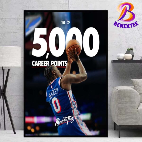 Congrats Tyrese Maxey From Philadelphia 76ers Has Made 5000 Career Points Home Decor Poster Canvas