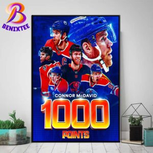 Connor McDavid Scores To Become The 4th-Fastest NHL Player To Reach 1000 Points Home Decor Poster Canvas