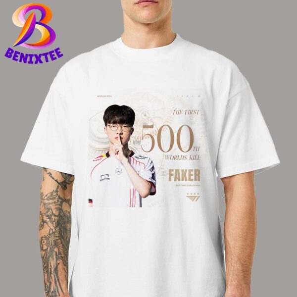 Faker His Name For His 500th Worlds Kill On The Highest Stage Of Worlds 2024 Champions T-Shirt