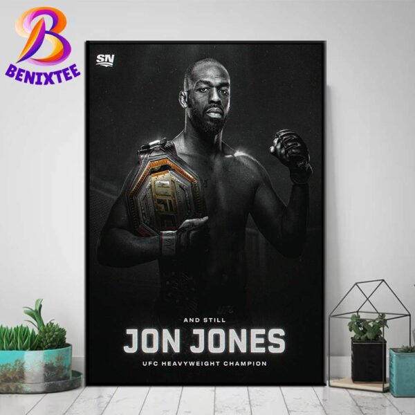 Jon Jones And Still UFC Heavyweight Champion Of The World 2024 Poster Canvas For Home Decor