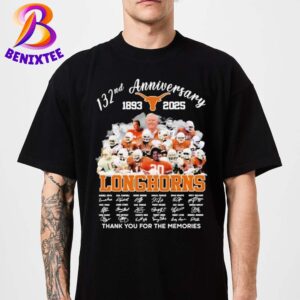 Official Texas Longhorns 132nd Anniversary 1893-2025 Thank You For The Memories Signatures Unisex T-Shirts