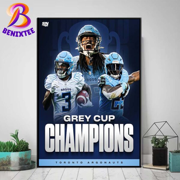 The Toronto Argonauts Are 2024 Grey Cup Champions Poster Canvas For Home Decor