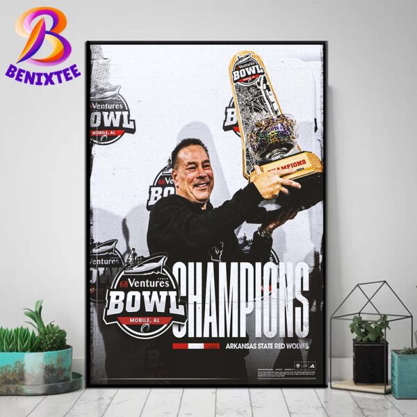 Arkansas State Red Wolves Claims The 2024 68 Ventures Bowl Champions NCAA College Football Bowl Home Decor Poster Canvas