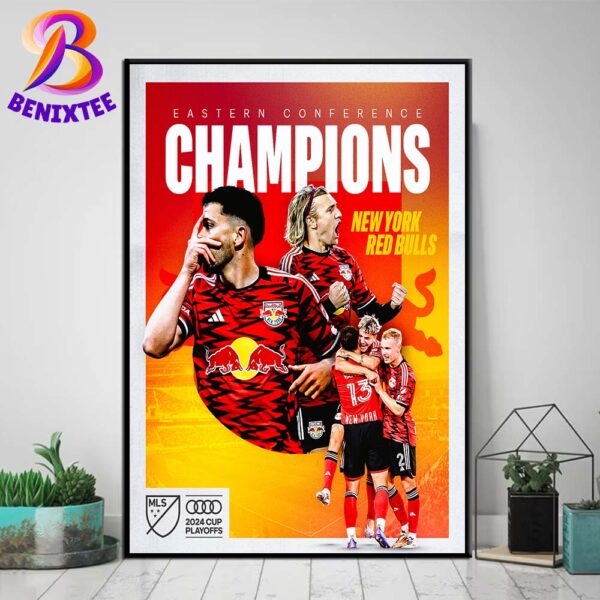 New York Red Bulls Are Eastern Conference Champions For The First Time In 16 Years MLS 2024 Cup Playoffs Home Decor Poster Canvas