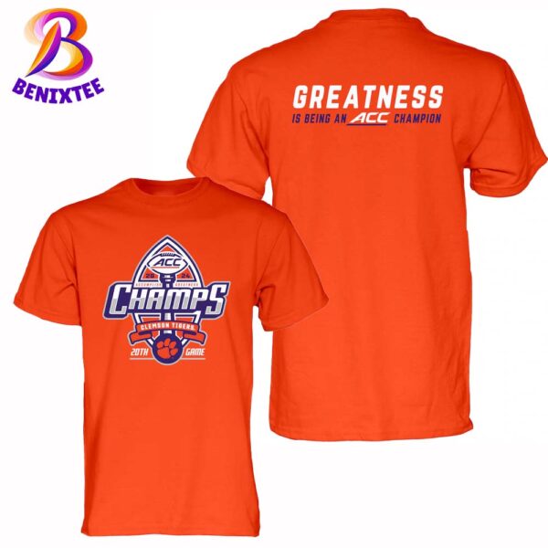 Official Clemson Tigers Greatness Is Being An ACC Champion 2024 ACC Football Conference Champions Locker Room Classic T-Shirt