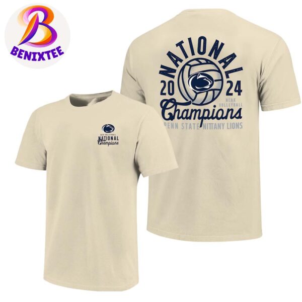 Penn State Nittany Lions 2024 NCAA Women’s Volleyball National Champions Comfort Sand Colors Two Sides T-Shirt