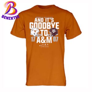 Texas Longhorns Vs Texas A And M Aggies 2024 Lone Star Showdown Score And It’s Goodbye To A And M T-Shirt