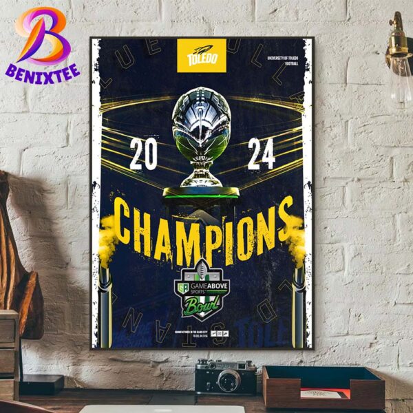 Toledo Rockets Are The 2024 GameAbove Sports Bowl Champions Home Decor Poster Canvas