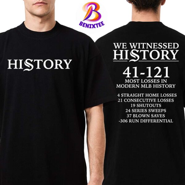 MLB History We Witnessed History 41 121 Most Losses In Modern MLB History Two Sides Print Classic T-Shirt